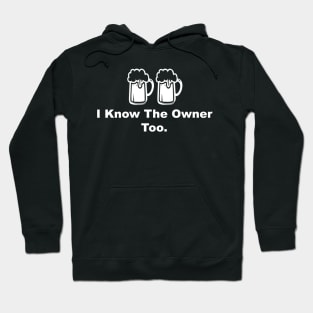 I Know The Owner Too Hoodie